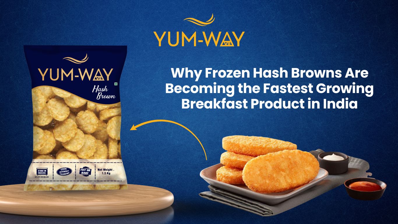 Why Frozen Hash Browns Are Becoming the Fastest Growing Breakfast Product in India – Yumway Foods