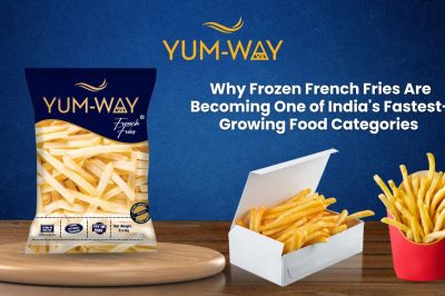 Why Frozen French Fries Are Becoming Popular in India.